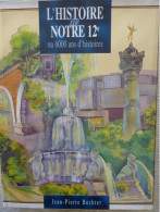 L'Histoire De Notre 12è Ou 6000 Ans D'histoires, Jean-Pierre Bechter, 1999, Illustré - Paris