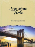 La Arquitectura Como Arte. Obras Públicas Y Urbanismo - Arte, Hobby