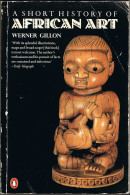 A Short History Of African Art - Werner Gillon - Bellas Artes, Ocio