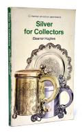Silver For Collectors - Eleanor Hughes - Arts, Hobbies
