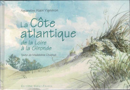 La Cote Atlantique De La Loire A La Gironde En Aquarelles (dedicado) - Alain Vigneron Et Madeleine Chapeal - Arts, Loisirs