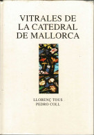 Vitrales De La Catedral De Mallorca - Llorenç Tous Y Pedro Coll - Bellas Artes, Ocio