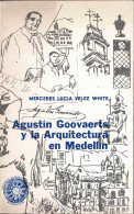 Agustín Goovaerts Y La Arquitectura En Medellín - Mercedes Lucía Velez White - Arts, Loisirs