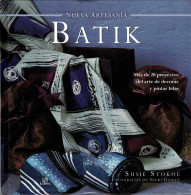 Batik. Más De 20 Proyectos Del Arte De Decorar Y Pintar Telas - Susie Stokoe - Arte, Hobby