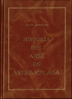 Historia Del Arte En Vélez-Málaga - Antonio Segovia Lobillo - Kunst, Vrije Tijd