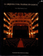 La Arquitectura Teatral En Galicia - Jesús Angel Sánchez García - Arts, Hobbies