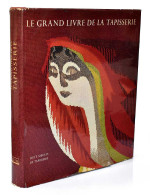 Le Grand Livre De La Tapisserie - Joseph Jobé (dir.) - Kunst, Vrije Tijd