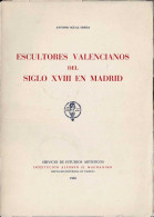 Escultores Valencianos Del Siglo XVIII En Madrid - Antonio Igual Ubeda - Kunst, Vrije Tijd