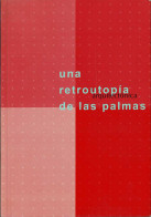 Una Retroutopía Arquitectónica De Las Palmas. Catálogo De Exposición - Kunst, Vrije Tijd