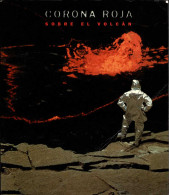 Corona Roja. Sobre El Volcán. Catálogo De Exposición - Arts, Hobbies