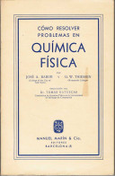 Cómo Resolver Problemas En Química Física - José A. Barbor Y G. W. Thiesen - Handwetenschappen