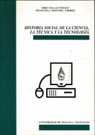 Historia Social De La Ciencia, La Técnica Y La Tecnología - Siro Villas Tinoco Y Francisca Montiel Torres - Craft, Manual Arts