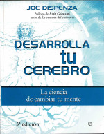 Desarrolla Tu Cerebro. La Ciencia De Cambiar Tu Mente - Joe Dispenza - Scienze Manuali