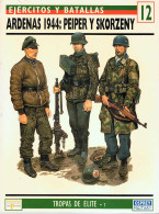Ardenas 1944: Peiper Y Skorzeny. Ejércitos Y Batallas 12 - Jean-Paul Pallud - History & Arts