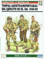 Tropas Aerotransportadas Del Ejército De EE.UU. 1940-90. Ejércitos Y Batallas 32 - Gordon Rottman - Historia Y Arte