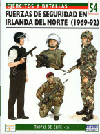 Fuerzas De Seguridad En Irlanda Del Norte (1969-92). Ejércitos Y Batallas 54 - Tim Ripley Y Mike Chappel - History & Arts