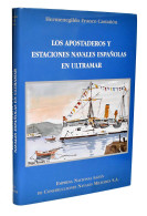 Los Apostaderos Y Estaciones Navales Españolas En Ultramar - Hermenegildo Franco Castañón - Historia Y Arte