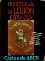 Historia De La Legión Española - Carlos De Arce - History & Arts