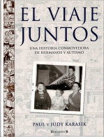 El Viaje Juntos. Una Historia Conmovedora De Hermanos Y Autismo - Paul Y Judy Karasik - Otros & Sin Clasificación