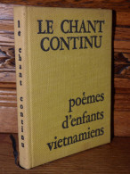 Le Chant Continu - Poèmes Vietnamiens - 1971 - Zonder Classificatie