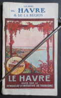 Le Havre - Guide Du Havre & De La Région Par Gaston Hauville - 1929 - B.E - - Normandie