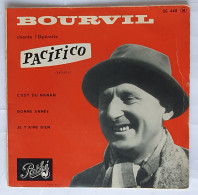 DISQUE BOURVIL PACIFICO PATHE EG440 45T 1959 - Opéra & Opérette