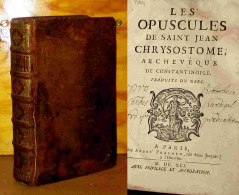 SAINT JEAN CHRYSOSTOME - LES OPUSCULES DE SAINT JEAN CHRYSOSTOME ARCHEVEQUE DE CONSTANTINOPLE - Ante 18imo Secolo