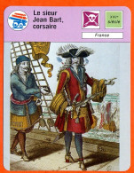 Le Sieur Jean Bart Corsaire  Pirates Et Corsaires Fiche Illustrée Cousteau  N° 2857 - Boats