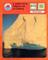 L'ombre De La Calypso Sur Un Iceberg  Antarctique  Calypso Bateau Fiche Illustrée Cousteau  N° 1307 - Bateaux