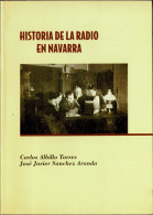 Historia De La Radio En Navarra - Carlos Albillo Torres - Arts, Hobbies