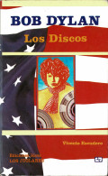 Bob Dylan. Los Discos - Vicente Escudero - Bellas Artes, Ocio