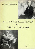 El Sentir Flamenco En Falla Y Picasso - Alfredo Arrebola - Bellas Artes, Ocio