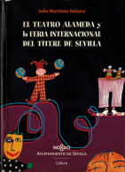 El Teatro Alameda Y La Feria Internacional Del Títere De Sevilla - Julio Martínez Velasco - Arts, Loisirs