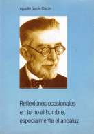 Reflexiones Ocasionales En Torno Al Hombre, Especialmente El Andaluz - Agustín García Chicón - Thoughts