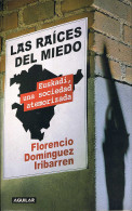 Las Raíces Del Miedo. Euskadi, Una Sociedad Atemorizada - Florencio Domínguez Iribarren - Gedachten