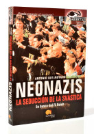 Neonazis. La Seducción De La Svástica - Antonio Luis Moyano - Pensamiento