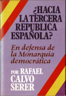 ¿Hacia La Tercera República? En Defensa De La Monarquía Democrática - Rafael Calvo Serer - Gedachten