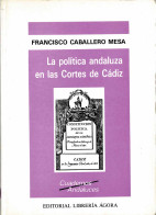 La Política Andaluza En Las Cortes De Cádiz - Francisco Caballero Mesa - Pensieri
