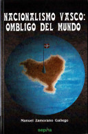 Nacionalismo Vasco: Ombligo Del Mundo - Manuel Zamorano Gallego - Pensamiento