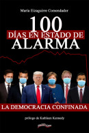 100 Días En Estado De Alarma. La Democracia Confinada - María Eizaguirre Comendador - Pensieri