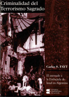 Criminalidad Del Terrorismo Sagrado. El Atentado A La Embajada De Israel En Argentina - Carlos S. Fayt - Pensées