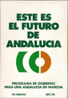 Este Es El Futuro De Andalucía. Programa De Gobierno UCD 1982 - Pensées