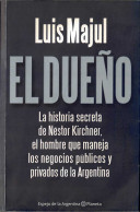 El Dueño. La Historia Secreta De Néstor Kirchner, El Hombre Que Maneja Los Negocios Públicos Y Privados De La Argent - Pensées