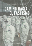 Camino Hacia El Fascismo. Para Una Crítica Del Estado De Bioseguridad Mundial - Simon Elmer - Thoughts