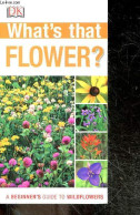 What's That Flower? A Beginner's Guide To Wildflowers - DUDLEY EDMONDSON - 2013 - Sprachwissenschaften