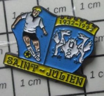 718B Pin's Pins / Beau Et Rare / SPORTS / CLUB FOOTBALL 1932-1992 SAINT-JULIEN - Football