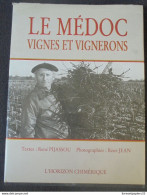 Le Médoc Vignes Et Vignerons Texte R. Pijassou Photographies R. JEAN L'horizon Chimérique 1990 - Aquitaine