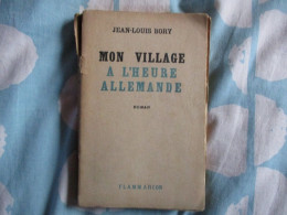 Livre Mon Village à L'heure Allemande De Jean -Louis Bory - Französisch