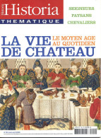 HISTORIA Thematique N° 100 Histoire  LA VIE DE CHATEAU Moyen Age , Seigneurs Paysans Chevaliers , La Garnison - Storia