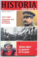 HISTORIA N° 6 HORS SERIE  1967 Histoire  De La Russie 1939 1967 LA GUERRE ET LA PAIX - Historia